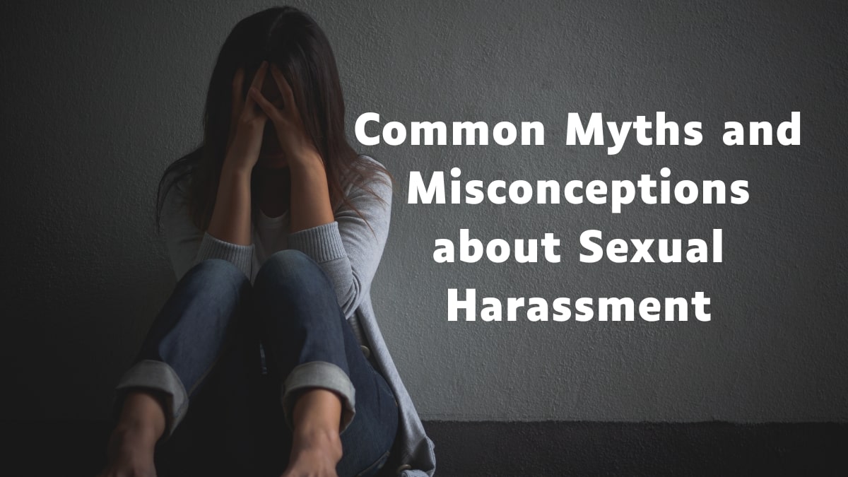 Common Myths and Misconceptions about Sexual Harassment